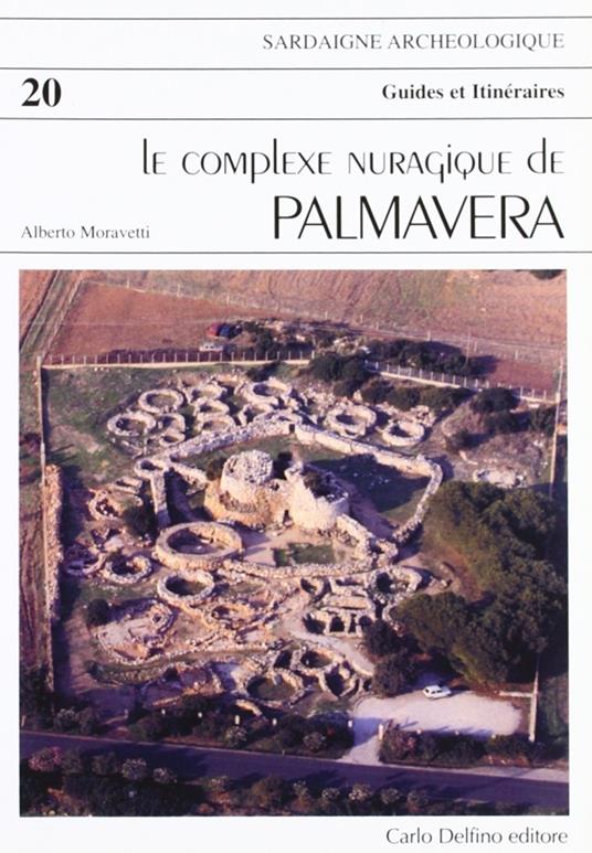 Il complesso nuragico di Palmavera. Ediz. francese - Alberto Moravetti - copertina
