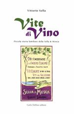 Vite di vino. Piccola storia familiare della Sella & Mosca