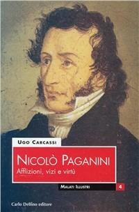 Nicolò Paganini. Afflizioni, vizi e virtù - Ugo Carcassi - copertina