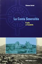 La Costa Smeralda. Il mito e il modello