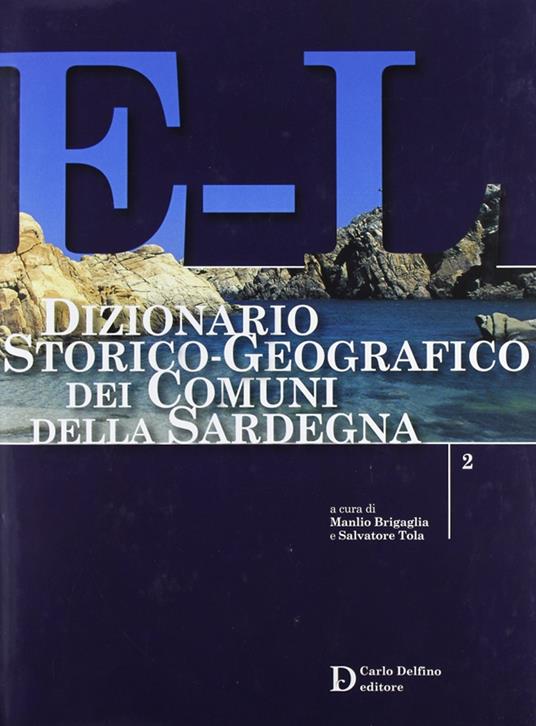 Dizionario storico-geografico dei comuni della Sardegna E-L - Manlio Brigaglia,Salvatore Tola - copertina