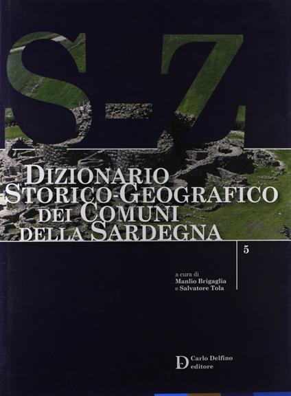 Dizionario storico-geografico dei comuni della Sardegna S-Z - Manlio Brigaglia,Salvatore Tola - copertina