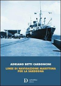 Linee di navigazione marittima per la Sardegna - Adriano Betti Carboncini - copertina