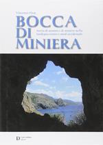Bocca di miniera. Storia di uomini e di miniere nella Sardegna nord-occidentale