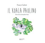 Il Koala Paolino. Ediz. illustrata