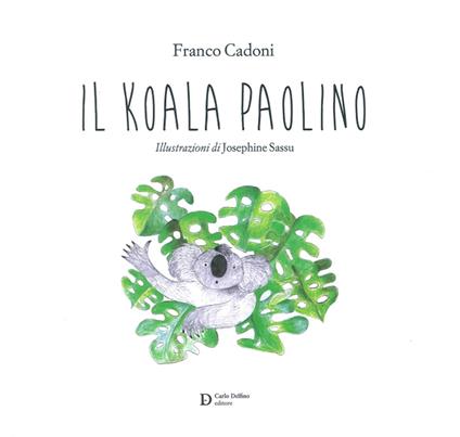 Il Koala Paolino. Ediz. illustrata - Franco Cadoni - copertina