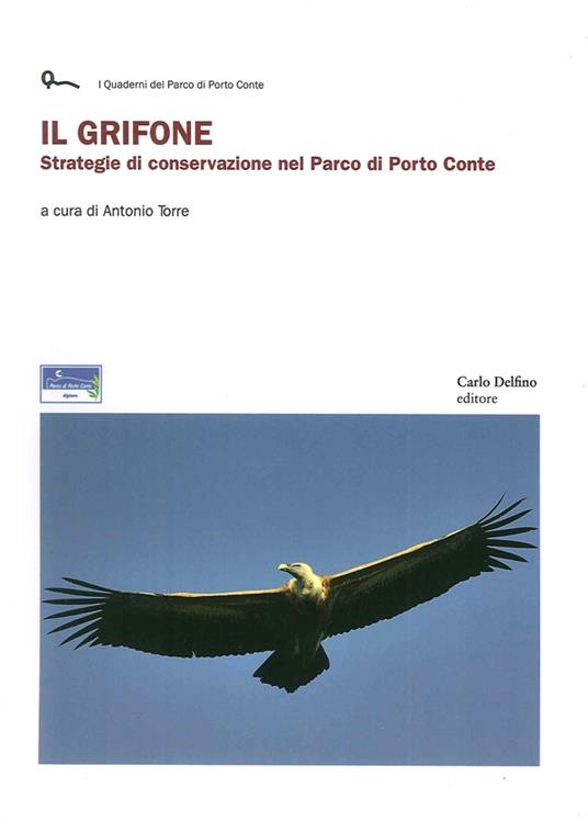 Il grifone. Strategie di conservazione nel parco di Porto Conte - Antonio Torre - copertina