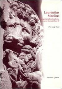 Laurentius Manlius. La riscoperta dell'antica Roma. La nuova Roma di Sisto IV - Pier Luigi Tucci - copertina