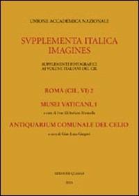 Roma (CIL, VI). Vol. 2: Musei vaticani. Antiquarium comunale del Celio. - Ivan Di Stefano Manzella,G. Luca Gregori - copertina