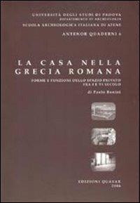 La casa nella Grecia romana. Forme e funzioni dello spazio privato fra I e VI secolo - Paolo Bonini - copertina