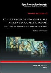 Echi di propaganda imperiale in scene di coppia a Pompei. Enea e Didone, Marte e Venere, Perseo e Andromeda - Veronica Provenzale - copertina