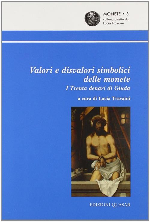Valori e disvalori simbolici delle monete. I trenta denari di Giuda - copertina