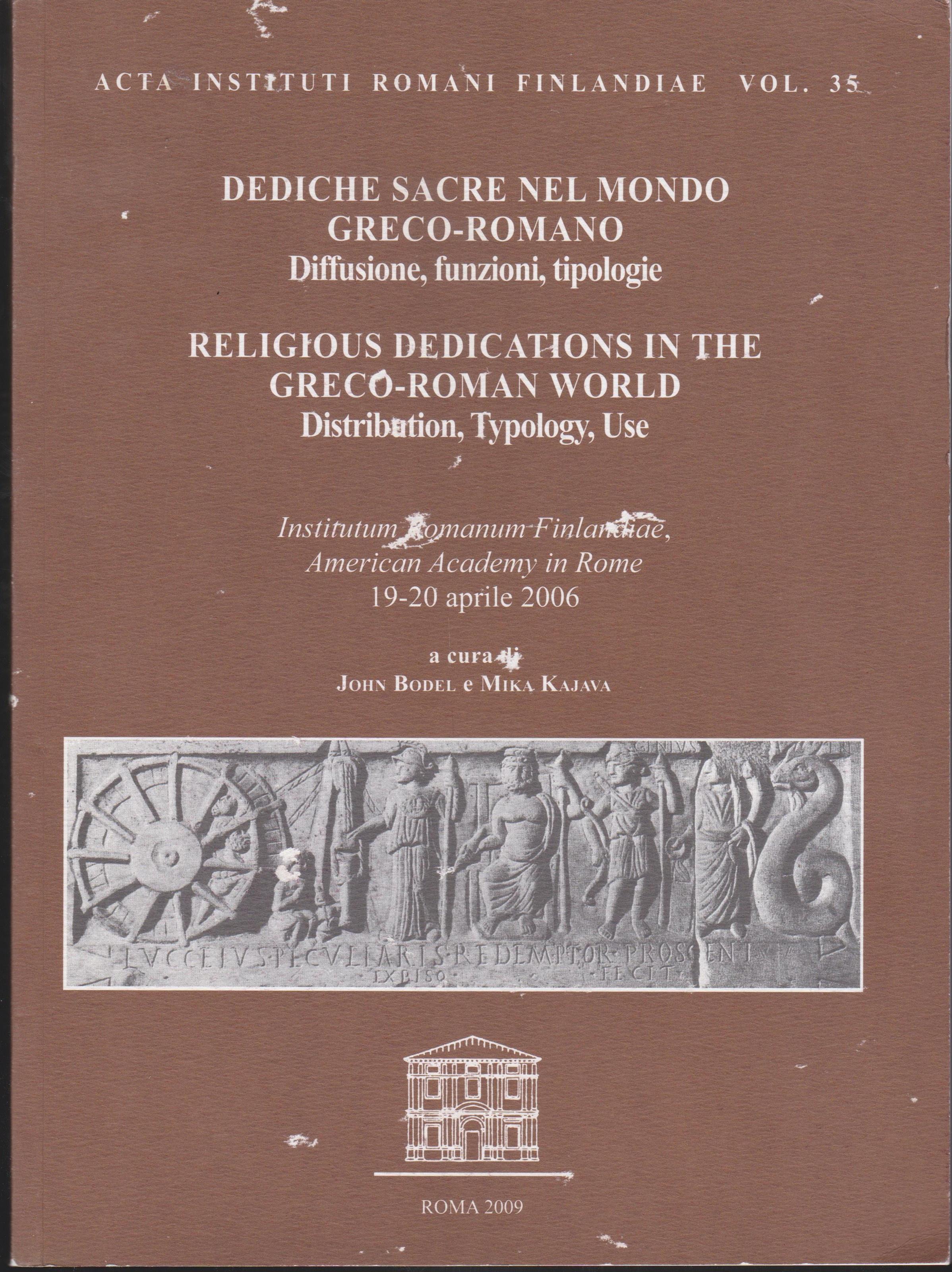 Dediche sacre nel mondo greco-romano. Diffusione, funzioni, tipologie. Atti del Colloquio (Roma, 2006)