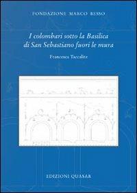 I colombari sotto la basilica di San Sebastiano fuori le mura - Francesca Taccalite - copertina