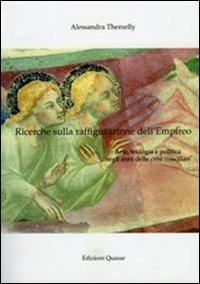 Ricerche sulla raffigurazione dell'Empireo. Arte, teologia e politica negli anni delle crisi conciliari - Alessandra Themelly - copertina