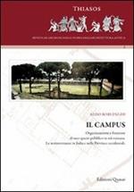 Il campus. Organizzazione e funzione di uno spazio pubblico in età romana. Le testimonianze in Italia e nelle province occidentali
