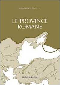 Le province romane. Vol. 1: Le province iberiche, le gallie, le provincie germaniche, la Britannia, la Rezia. - G. Gazzetti - copertina