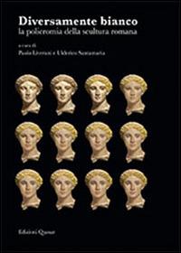 Diversamente bianco. La policromia della scultura romana. Ediz. italiana, francese e inglese - copertina