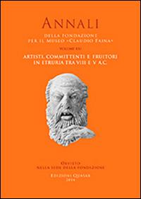 Artisti, committenti e fruitori in Etruria ta VIII e V secolo a.C. Atti del 21° Convegno internazionale di studi sulla storia e l'archeologia dell'Etruria - copertina