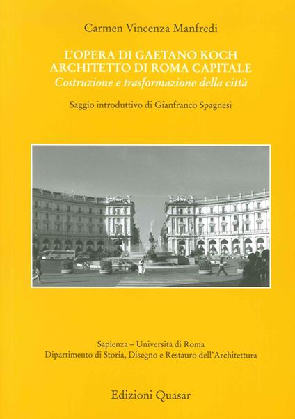 L'opera di Gaetano Koch architetto di Roma capitale. Costruzione e trasformazione della città - Carmen Vincenza Manfredi - copertina