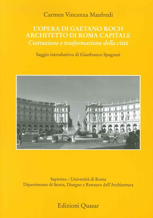 L'opera di Gaetano Koch architetto di Roma capitale. Costruzione e trasformazione della città - Carmen Vincenza Manfredi - copertina
