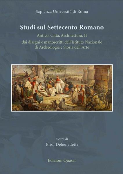 Studi sul Settecento romano. Antico, città, architettura. Vol. 2: Dai disegni e manoscritti dell'Istituto nazionale di archeologia e storia dell'arte. - copertina