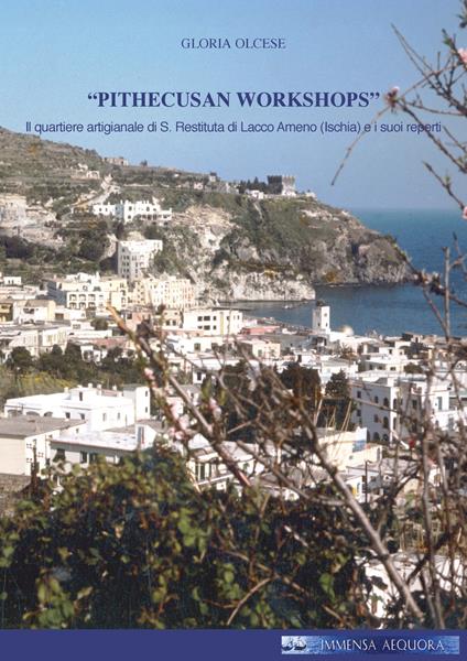«Pithecusan workshops». Il quartiere artigianale di S. Restituta di Lacco Ameno (Ischia) e i suoi reperti - Gloria Olcese - copertina