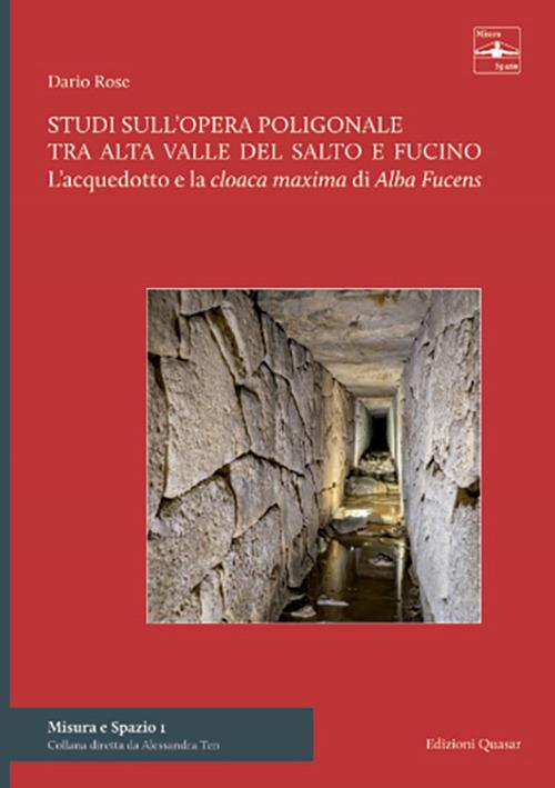Studi sull'opera poligonale tra alta Valle del Salto e Fucino. L'acquedotto e la cloaca maxima di Alba Fucens - Dario Rose - copertina