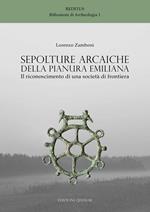 Sepolture arcaiche della pianura emiliana. Il riconoscimento di una società di frontiera