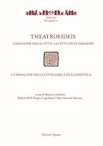 Theatroeideis. L'immagine della città, la città delle immagini. Vol. 1: immagine della città greca ed ellenistica, L'.