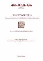 Theatroeideis. L'immagine della città, la città delle immagini. Vol. 2: città romana e medievale, La.