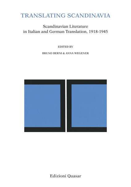 Translating Scandinavia. Scandinavian Literature in Italian and German Translation, 1918-1945 - copertina