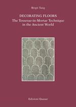 Decorating Floors. The Tesserae-in-Mortar Technique in the Ancient World. Ediz. illustrata