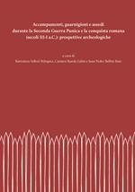 Accampamenti, guarnigioni e assedi durante la Seconda Guerra Punica e la conquista romana (secoli III-I a.C.): prospettive archeologiche. Nuova ediz.