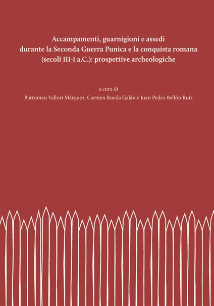 Accampamenti, guarnigioni e assedi durante la Seconda Guerra Punica e la conquista romana (secoli III-I a.C.): prospettive archeologiche. Nuova ediz. - copertina