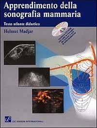 Apprendimento della sonografia mammaria. Testo atlante. Con CD-ROM - Helmut Madjar - copertina