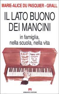 Il lato buono dei mancini. In famiglia, nella scuola, nella vita - Marie-Alice Du Pasquier Grall - copertina