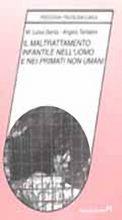 Libro Il maltrattamento infantile nell'uomo e nei primati non umani Maria Luisa Genta , Angelo Tartabini
