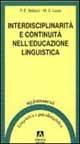Interdisciplinarità e continuità nell'educazione linguistica. Progetto Cartesio. Irrsae Molise - Paolo E. Balboni,Maria Cecilia Luise - copertina