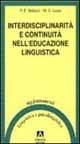 Interdisciplinarità e continuità nell'educazione linguistica. Progetto Cartesio. Irrsae Molise - Paolo E. Balboni,Maria Cecilia Luise - copertina