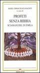 Profeti senza Bibbia. Sciamani del futuro - Maria Immacolata Macioti,E. Tedeschi,Emanuela Claudia Del Re - copertina