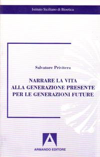 Narrare la vita alla generazione presente per le generazioni future - Salvatore Privitera - copertina