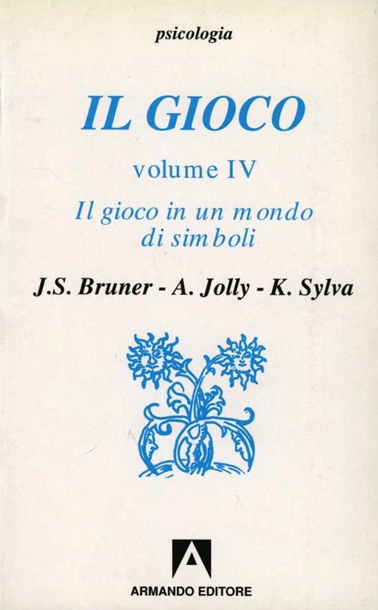 Il gioco. Ruolo e sviluppo del comportamento ludico negli animali e nell'uomo. Vol. 4: Il gioco in un mondo di simboli. - copertina