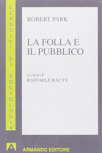La folla e il pubblico - E. Robert Park - copertina