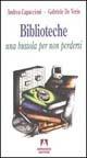 Biblioteche: una bussola per non perdersi - Andrea Capaccioni,Gabriele De Veris - copertina