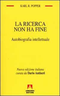 La ricerca non ha fine. Autobiografia intellettuale - Karl R. Popper - copertina