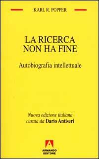 La ricerca non ha fine. Autobiografia intellettuale - Karl R. Popper - copertina