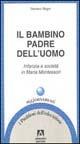 Il bambino padre dell'uomo. Infanzia e società in Maria Montessori - Raniero Regni - copertina