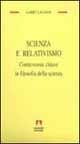 Scienza e relativismo. Controversie chiave in filosofia della scienza