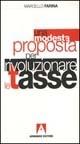 Una modesta proposta per rivoluzionare le tasse - Marcello Farina - copertina